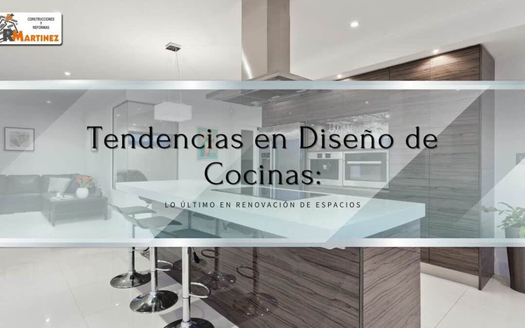 Tendencias en Diseño de Cocinas: Lo Último en Renovación de Espacios